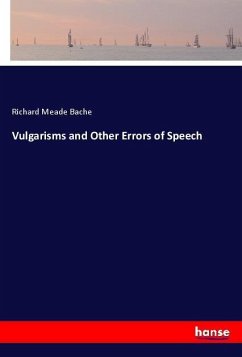 Vulgarisms and Other Errors of Speech - Bache, Richard Meade