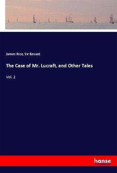 The Case of Mr. Lucraft, and Other Tales - Rice, James;Besant, Sir