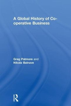A Global History of Co-operative Business - Patmore, Greg; Balnave, Nikola