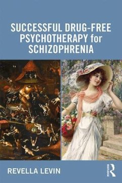 Successful Drug-Free Psychotherapy for Schizophrenia - Levin, Revella