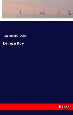 Being a Boy - Warner, Charles Dudley