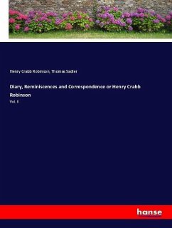 Diary, Reminiscences and Correspondence or Henry Crabb Robinson - Robinson, Henry Crabb;Sadler, Thomas