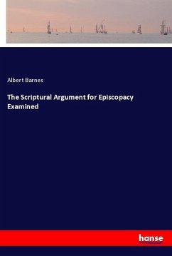 The Scriptural Argument for Episcopacy Examined