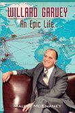 Willard Garvey : An Epic Life (eBook, ePUB) Willard Garvey : An Epic Life (eBook, ePUB)