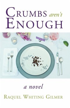 Crumbs Aren't Enough (eBook, ePUB) - Gilmer, Raquel Whiting