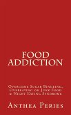 Food Addiction: Overcome Sugar Bingeing, Overeating on Junk Food & Night Eating Syndrome (Eating Disorders) (eBook, ePUB)