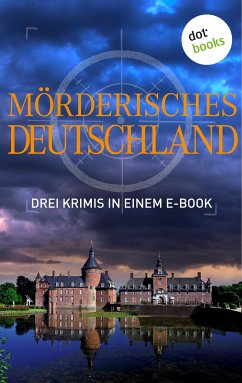 Mörderisches Deutschland - Drei Krimis in einem E-Book (eBook, ePUB) - Kruse, Tatjana; Venske, Regula; Lechler, Peter