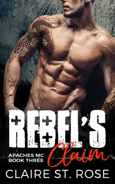 Rebel's Claim: A Bad Boy Motorcycle Club Romance (Apaches MC, #3) (eBook, ePUB) Rebel's Claim: A Bad Boy Motorcycle Club Romance (Apaches MC, #3) (eBook, ePUB)
