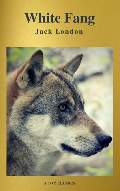 White Fang (Best Navigation, Free AUDIO BOOK) (A to Z Classics) (eBook, ePUB) - London, Jack