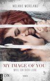 My Image of You - Weil ich dich liebe (eBook, ePUB)