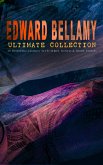 EDWARD BELLAMY Ultimate Collection: 20 Dystopian Classics, Sci-Fi Series, Novels & Short Stories (eBook, ePUB)