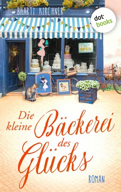 Die kleine Bäckerei des Glücks - oder: Der Duft von süßen Mandeln (eBook, ePUB) - Kirchner, Bharti