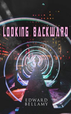 Looking Backward (eBook, ePUB) - Bellamy, Edward