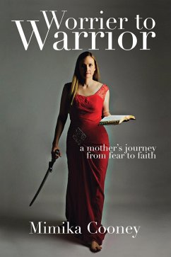 Cover Worrier to Warrior: A Mother's Journey from Fear to Faith (Warrior Series) (eBook, ePUB)