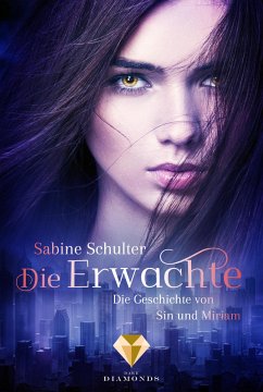 Die Erwachte / Die Geschichte von Sin und Miriam Bd.1 (eBook, ePUB) - Schulter, Sabine