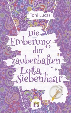 Die Eroberung der zauberhaften Lotta Siebenhaar (eBook, ePUB) - Lucas, Toni