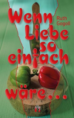 Wenn Liebe so einfach wäre ... (eBook, ePUB) - Gogoll, Ruth