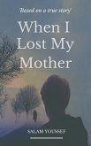 When I Lost My Mother (eBook, ePUB) When I Lost My Mother (eBook, ePUB)