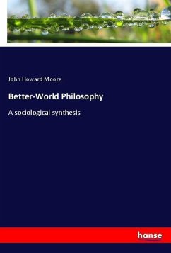 Better-World Philosophy - Moore, John Howard