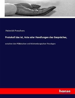 Protokoll das ist, Acta oder Handlungen des Gespräches, - Preschers, Heinrich