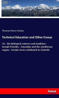 Technical Education and Other Essays - Huxley, Thomas Henry