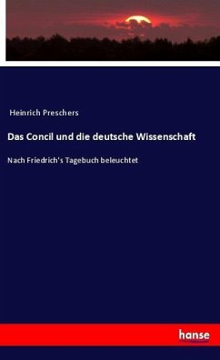 Das Concil und die deutsche Wissenschaft - Preschers, Heinrich