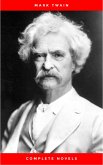 THE COMPLETE NOVELS OF MARK TWAIN AND THE COMPLETE BIOGRAPHY OF MARK TWAIN (Complete Works of Mark Twain Series) THE COMPLETE WORKS COLLECTION (The Complete Works of Mark Twain Book 1) (eBook, ePUB)