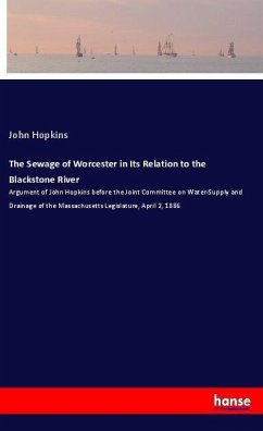 The Sewage of Worcester in Its Relation to the Blackstone River - Hopkins, John