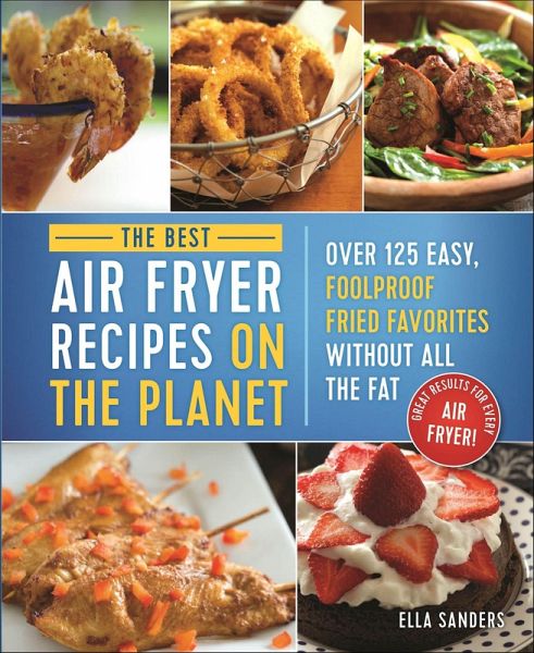 The Best Air Fryer Recipes on the Planet (eBook, ePUB)