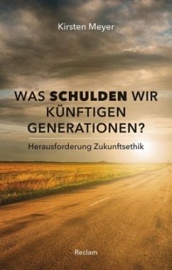 Was schulden wir künftigen Generationen? - Meyer, Kirsten