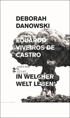 In welcher Welt leben? - Viveiros de Castro, Eduardo;Danowski, Deborah