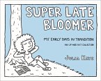 Super Late Bloomer (eBook, ePUB)