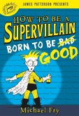 How to Be a Supervillain: Born to Be Good (eBook, ePUB)