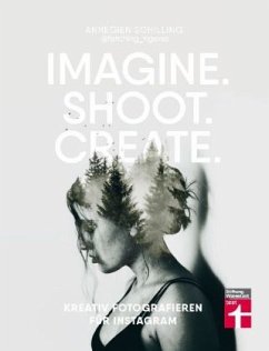 Imagine. Shoot. Create. - Schilling, Annegien