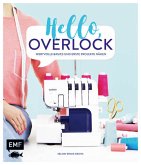 Hello, Overlock - Wertvolle Basics und erste Projekte nähen Hello, Overlock - Wertvolle Basics und erste Projekte nähen