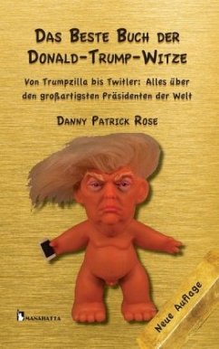 Das Beste Buch der Donald Trump-Witze - Rose, Danny Patrick