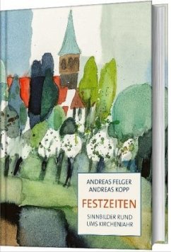 Festzeiten - Kopp, Andreas;Felger, Andreas