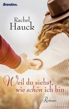 Weil du siehst, wie schön ich bin - Hauck, Rachel