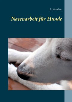 Nasenarbeit für Hunde - Ketschau, A.