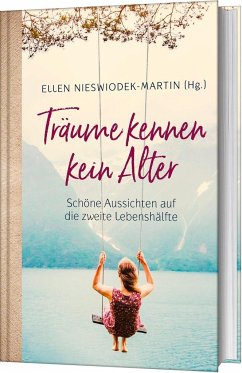 Träume kennen kein Alter - Ellen Nieswiodek-Martin