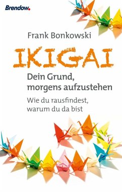 Ikigai. Dein Grund, morgens aufzustehen - Bonkowski, Frank