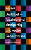 Die Bibel - faszinierend, einzigartig und voller Geheimnisse Die Bibel - faszinierend, einzigartig und voller Geheimnisse
