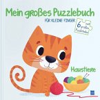 Mein großes Puzzlebuch für kleine Finger - Haustiere