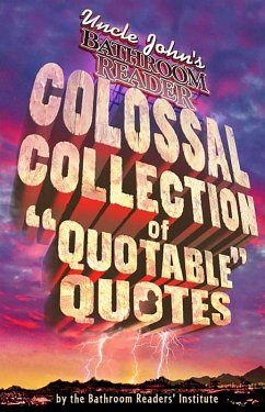 Uncle John's Bathroom Reader Colossal Collection of Quotable Quotes (eBook, ePUB)