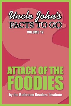 Uncle John's Facts to Go Attack of the Foodies (eBook, ePUB)