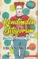 Kendimden Biliyorum Benim Dünyam Frida - Akarsu, Ercan