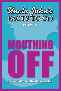Uncle John's Facts to Go Mouthing Off (eBook, ePUB) - Bathroom Readers' Institute