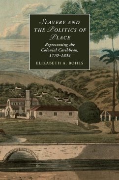 Slavery and the Politics of Place (eBook, ePUB) - Bohls, Elizabeth A.