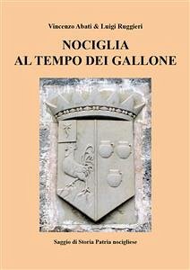 Nociglia al tempo dei Gallone (eBook, PDF) - Abati, Vincenzo; Ruggieri, Luigi