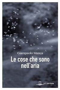 Le cose che sono nell'aria (eBook, ePUB) - Manca, Giampaolo